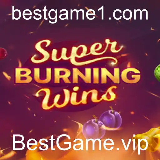 Descubra o Fascinante Mundo de SuperBurningWins na BestGame.vip